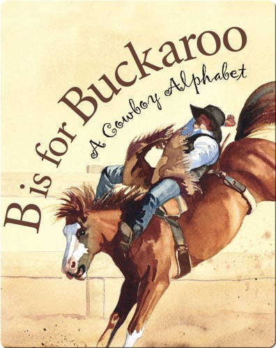 B is for Buckaroo: A Cowboy Alphabet