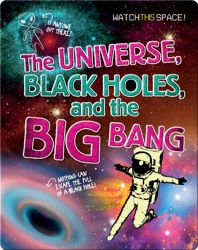 The Universe, Black Holes, and the Big Bang