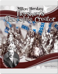Milton Hershey: Hershey's Chocolate Creator