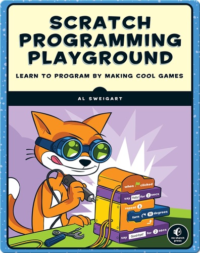 Scratch Programming Playground: Learn to Program by Making Cool Games
