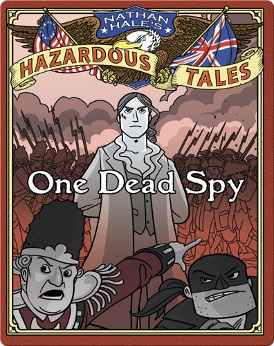 One Dead Spy (Nathan Hale's Hazardous Tales #1)