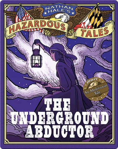 Underground Abductor (Nathan Hale's Hazardous Tales #5)