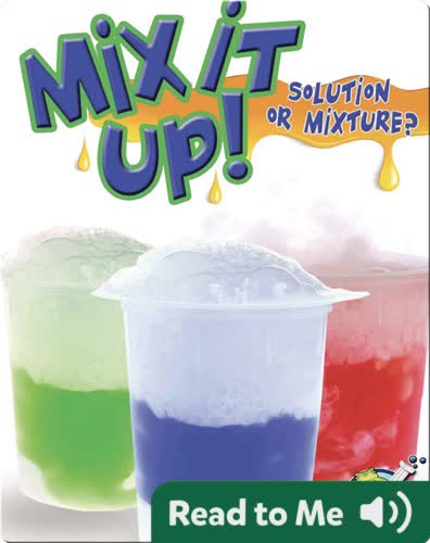 Mix It Up! Solution or Mixture?