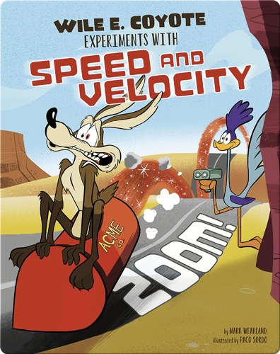 Zoom! Wile E. Coyote Experiments with Speed and Velocity
