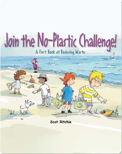 Join the No-Plastic Challenge!: A First Book of Reducing Waste