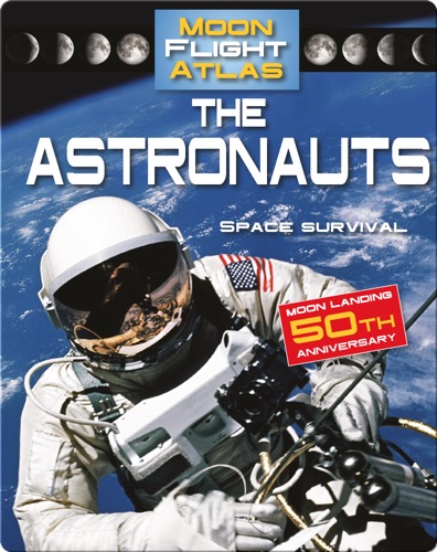 The Astronauts: Space Survival (Moon Flight Atlas)
