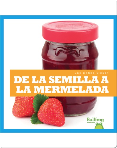 De la semilla a la mermelada (From Seed to Jam)