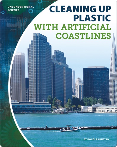 Unconventional Science: Cleaning Up Plastic With Artificial Coastlines