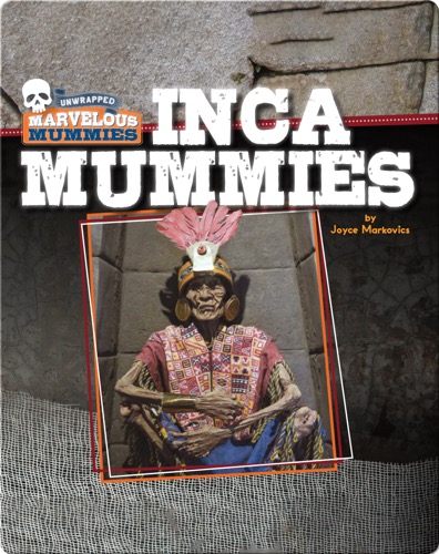 Marvelous Mummies: Inca Mummies