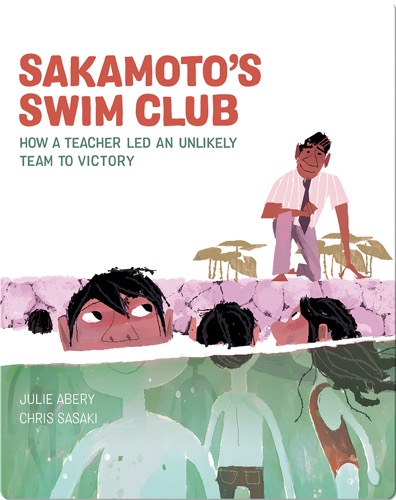 Sakamoto's Swim Club: How a Teacher Led an Unlikely Team to Victory