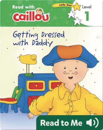 Caillou: Getting Dressed with Daddy
