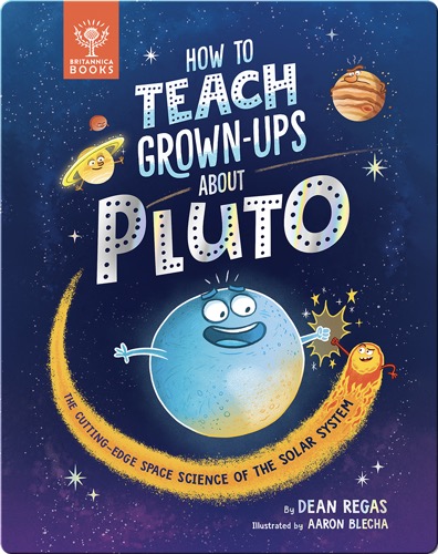 How To Teach Grown-Ups About Pluto