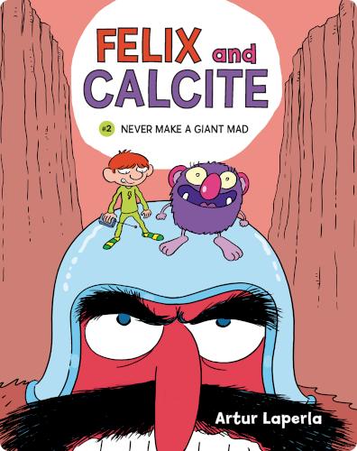 Felix and Calcite 2: Never Make a Giant Mad