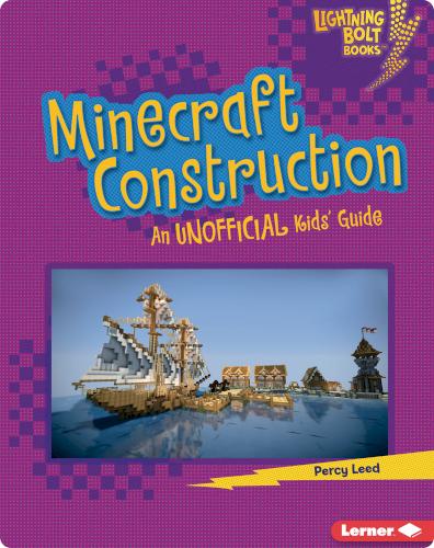 Minecraft Construction: An Unofficial Kids' Guide