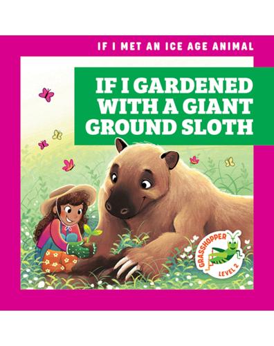 If I Gardened with a Giant Ground Sloth