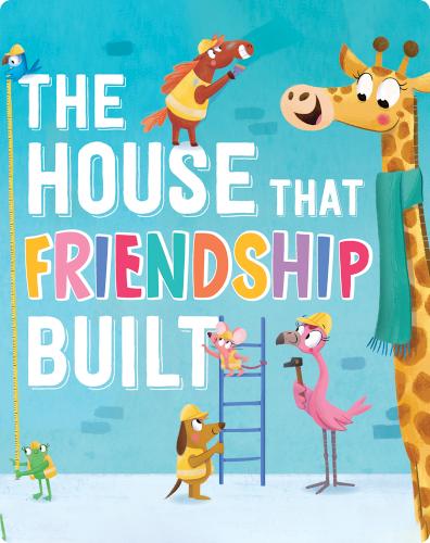 The House That Friendship Built