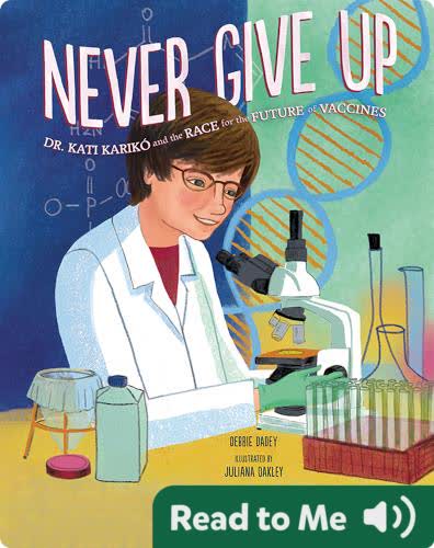 Never Give Up: Dr. Kati Karikó and the Race for the Future of Vaccines