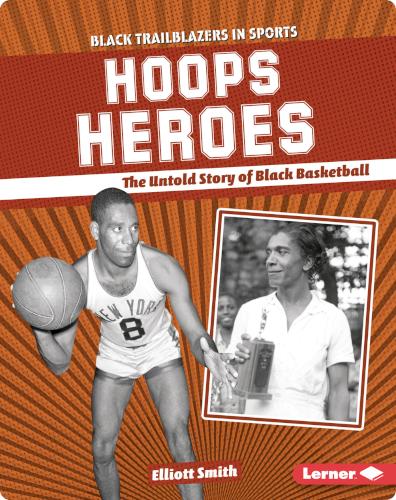 Hoops Heroes: The Untold Story of Black Basketball