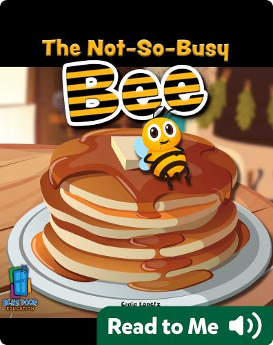 The Not So Busy Bee