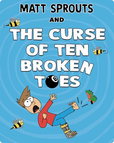 Matt Sprouts and the Curse of the Ten Broken Toes