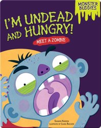 I'm Undead and Hungry!: Meet a Zombie
