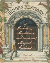 The Hidden Bestiary of Marvelous, Mysterious, and (Maybe Even) Magical Creatures
