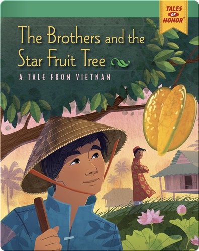 The Brothers and the Star Fruit Tree: A Tale from Vietnam
