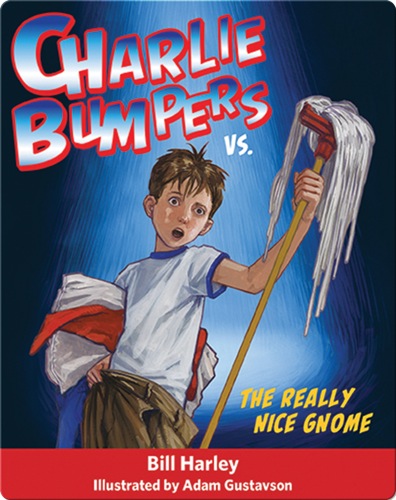 Charlie Bumpers vs. the Really Nice Gnome