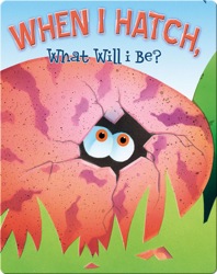 When I Hatch, What Will I Be?