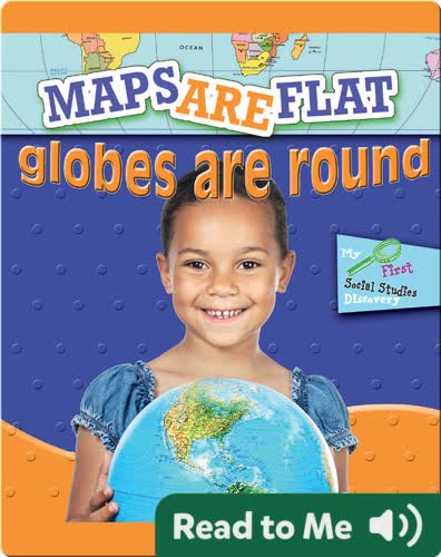 Maps Are Flat, Globes Are Round