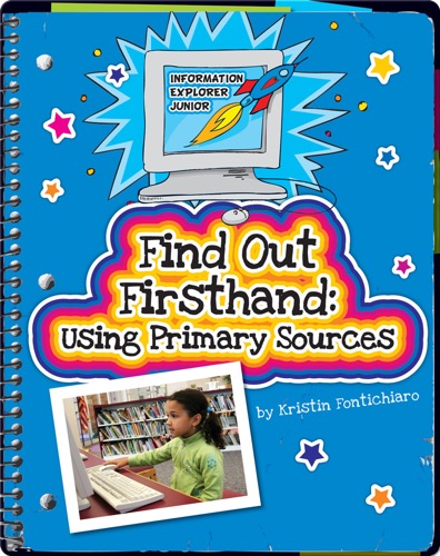 Find Out Firsthand: Using Primary Sources