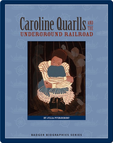 Caroline Quarlls and the Underground Railroad