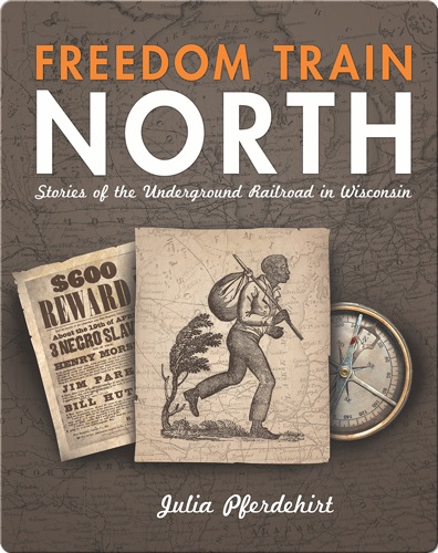 Freedom Train North: Stories of the Underground Railroad in Wisconsin