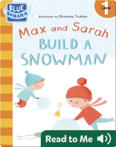 Max and Sarah Build a Snowman