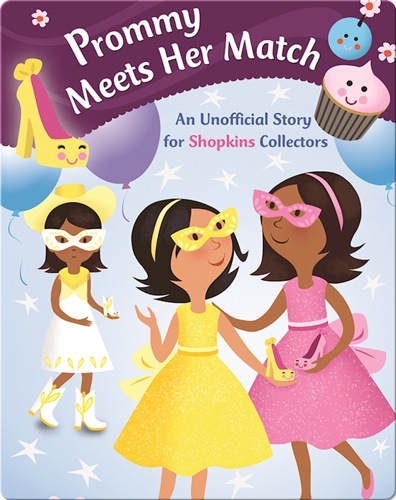 Prommy Meets Her Match: An Unofficial Story for Shopkins Collectors