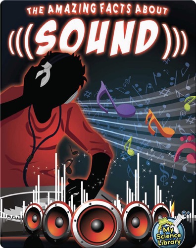 The Amazing Facts About Sound