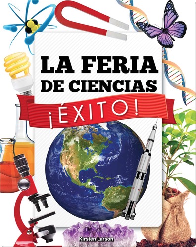 La Feria de Ciencias ¡Éxito! (Science Fair Success)