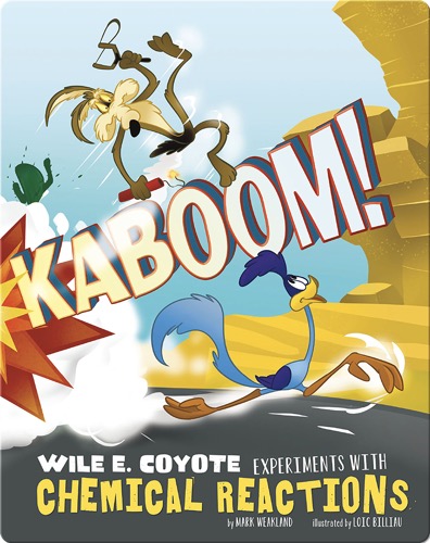 Kaboom! Wile E. Coyote Experiments with Chemical Reactions
