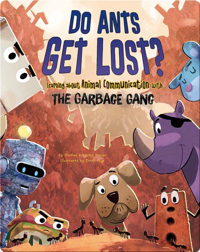 Do Ants Get Lost? : Learning about Animal Communication with the Garbage Gang