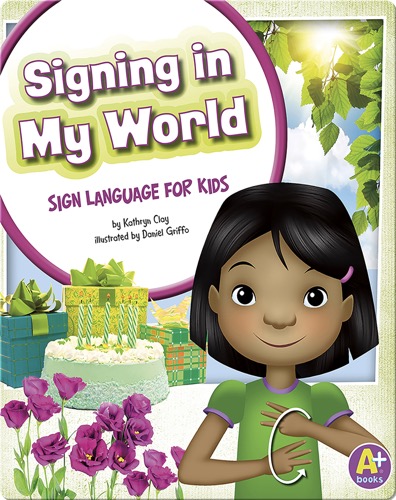 Signing in My World: Sign Language for Kids