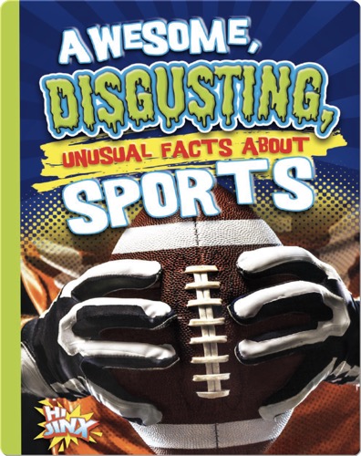 Awesome, Disgusting, Unusual Facts about Sports