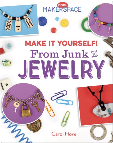 Make It Yourself! From Junk to Jewelry