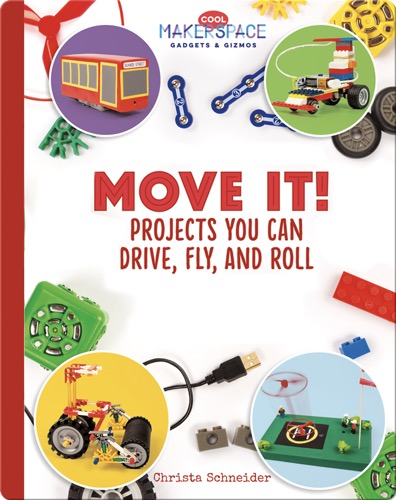 Move It! Projects You Can Drive, Fly, and Roll