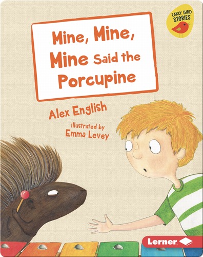 Mine, Mine, Mine Said the Porcupine