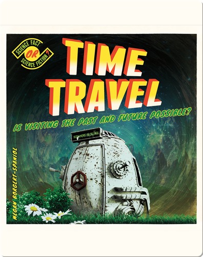 Time Travel: Is Visiting the Past and Future Possible?