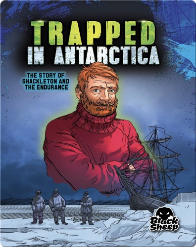 Trapped in Antarctica: Shackleton and the Endurance