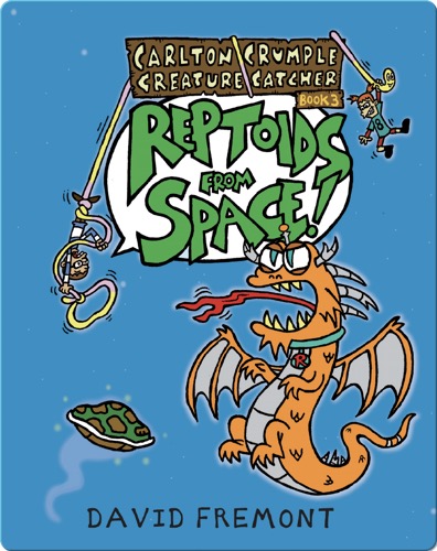 Carlton Crumple Creature Catcher 3: Reptoids from Space