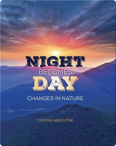 Night Becomes Day: Changes in Nature