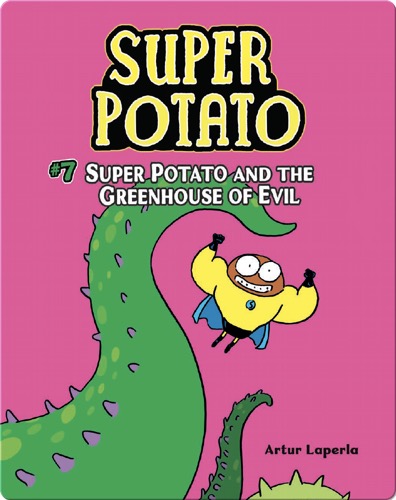Super Potato and the Greenhouse of Evil: Book 7