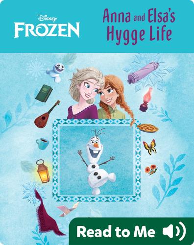 Anna and Elsa's Hygge Life